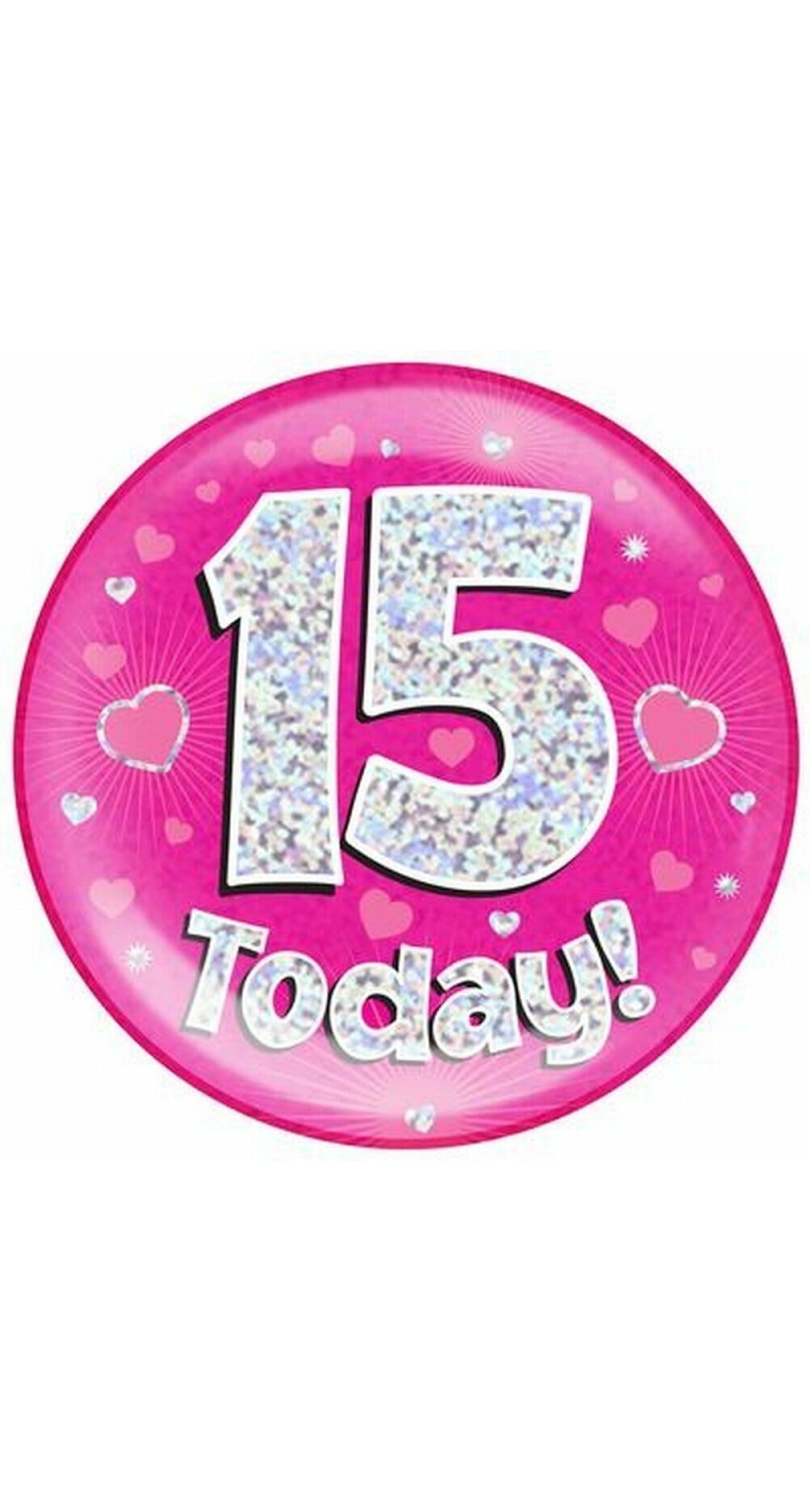 Jumbo Badge -  I am 15 Today Holographic Oaktree Pink - 15cm