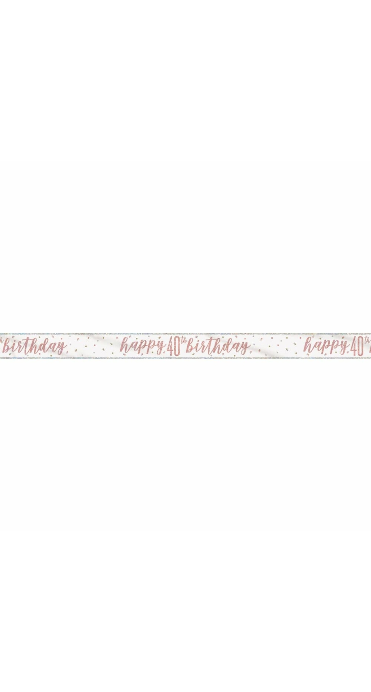 Glitz Rose Gold Foil Banner Happy 40th Birthday - 9 Feet