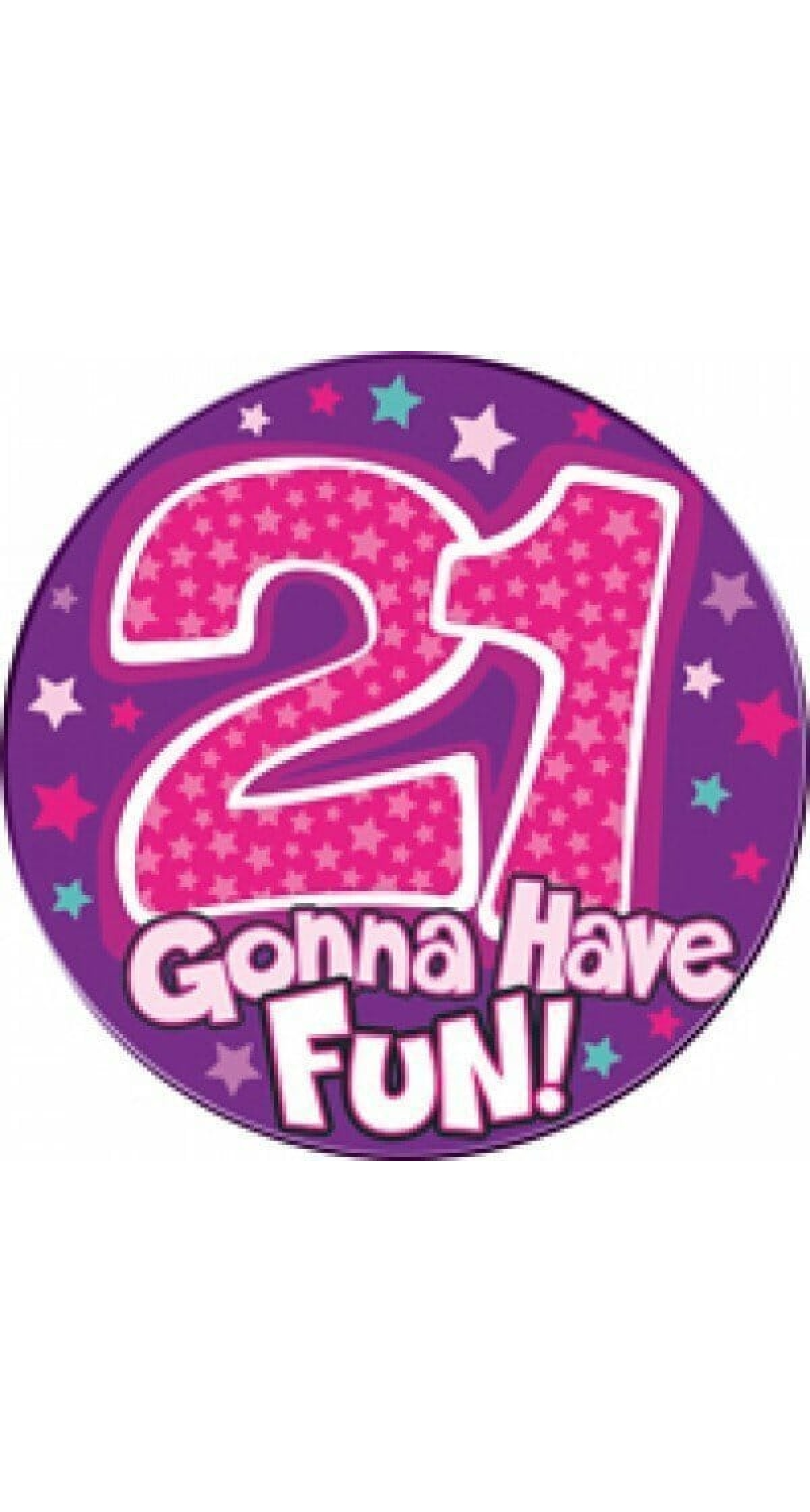 Jumbo Badge - 21 Gonna Have Fun - Pink (TEF) - 15cm