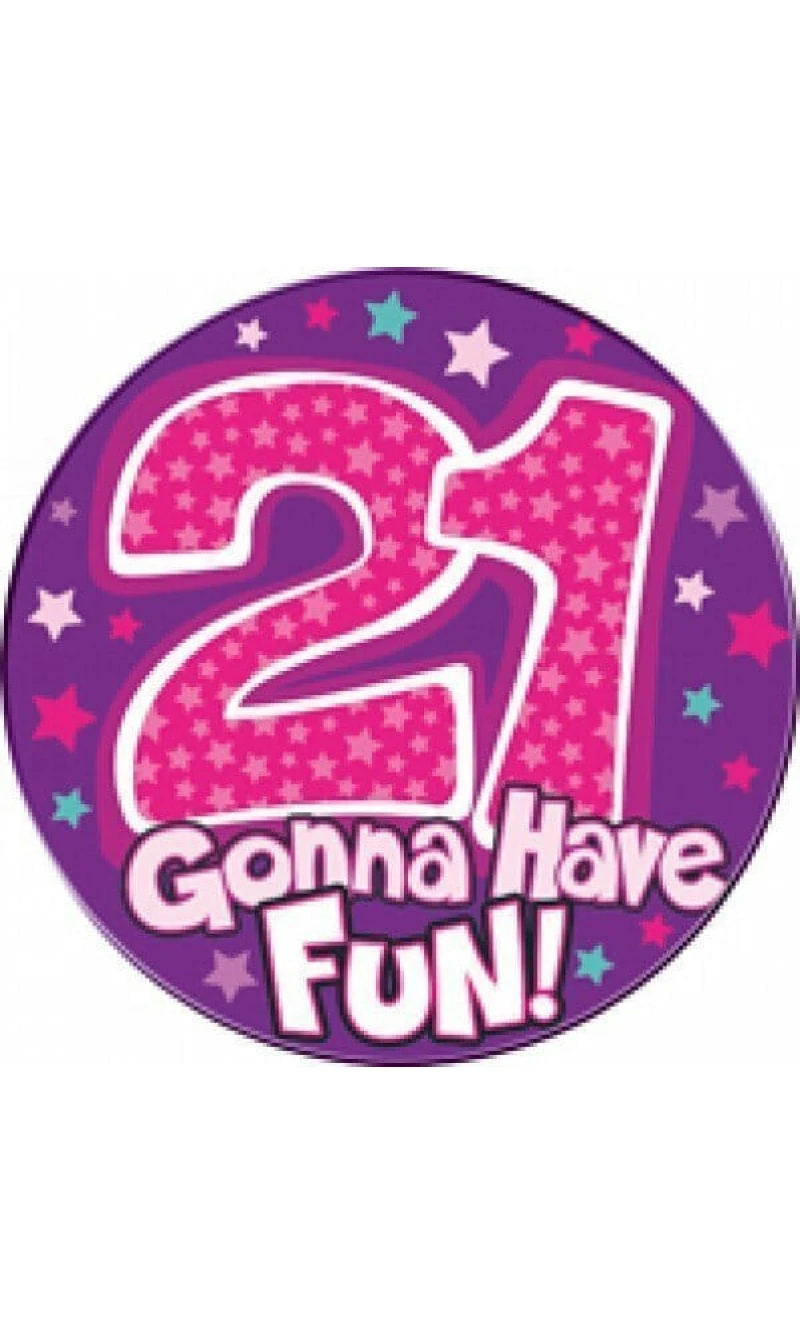 Jumbo Badge - 21 Gonna Have Fun - Pink (TEF) - 15cm